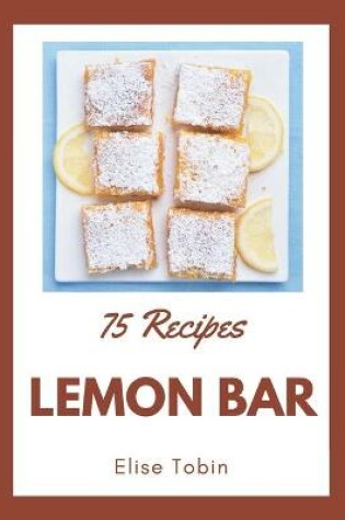 Cover of 75 Lemon Bar Recipes