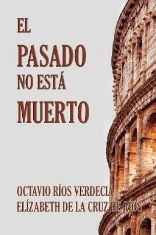 Cover of El pasado no esta muerto