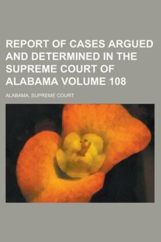 Cover of Report of Cases Argued and Determined in the Supreme Court of Alabama Volume 108