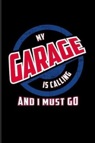 Cover of My Garage Is Calling And I Must Go