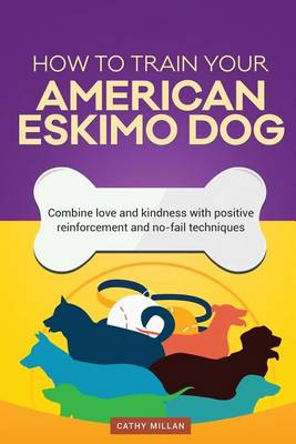 Book cover for How to Train Your American Eskimo Dog (Dog Training Collection)