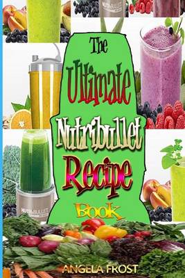 Book cover for The Ultimate Nutribullet Recipe Book