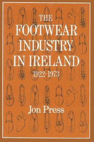 Cover of Footwear Industry in Ireland, 1922-73