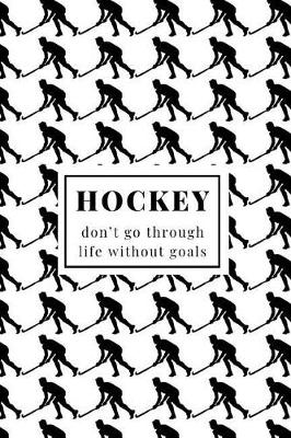 Book cover for Hockey Don't Go Through Life Without Goals