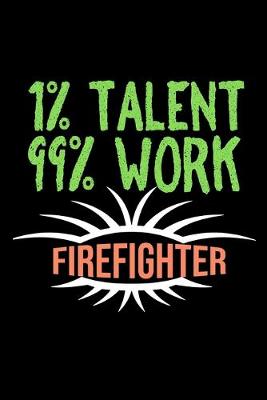 Book cover for 1% talent. 99% work. Firefighter