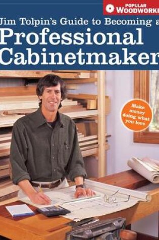 Cover of Jim Tolpin's Guide to Becoming a Professional Cabinetmaker