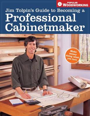 Book cover for Jim Tolpin's Guide to Becoming a Professional Cabinetmaker