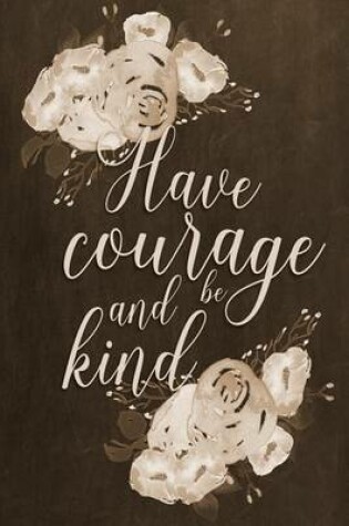 Cover of Chalkboard Journal - Have Courage and Be Kind (Brown)