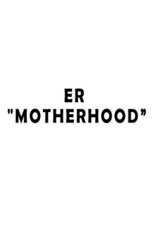 Cover of ER "Motherhood"