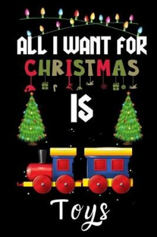 Cover of All I Want For Christmas Is Toys