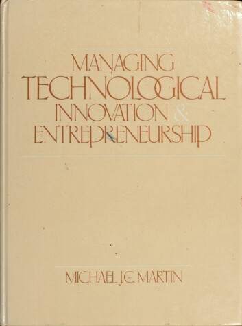 Book cover for Managing Technological Innovation and Entrepreneurship
