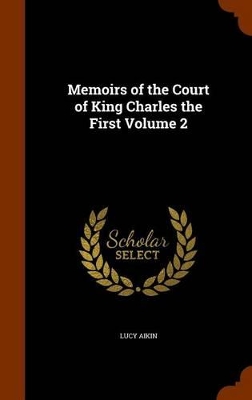 Book cover for Memoirs of the Court of King Charles the First Volume 2