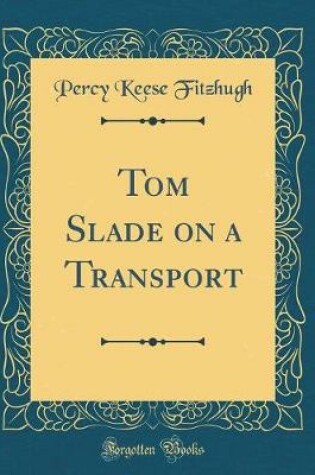 Cover of Tom Slade on a Transport (Classic Reprint)