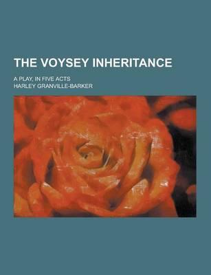 Book cover for The Voysey Inheritance; A Play, in Five Acts