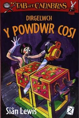 Book cover for Cyfres Tab a'r Cadabras: 2. Dirgelwch y Powdwr Cosi