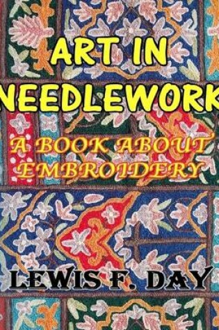 Cover of Art In Needle Work: A Book About Embroidery