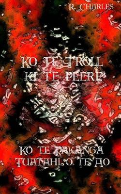Book cover for Ko Te Troll KI Te Peere - Ko Te Pakanga Tuatahi O Te Ao