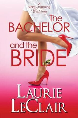 Cover of The Bachelor And The Bride (A Very Charming Wedding)