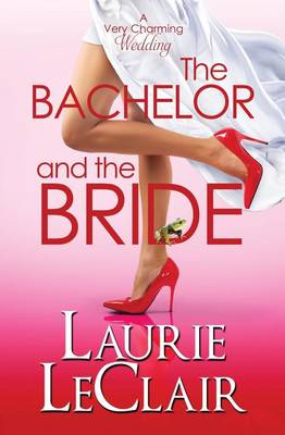 Book cover for The Bachelor And The Bride (A Very Charming Wedding)