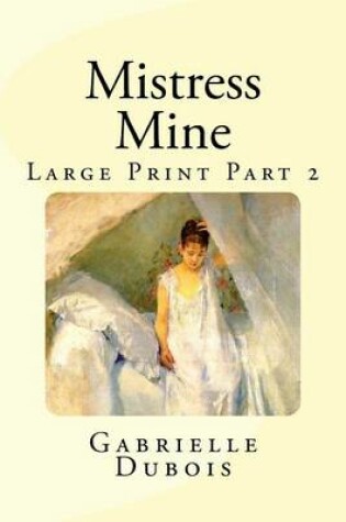 Cover of Mistress Mine Large Print Part 2