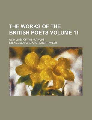 Book cover for The Works of the British Poets; With Lives of the Authors Volume 11