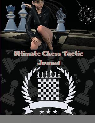 Book cover for Ultimate Chess Tactic Journal