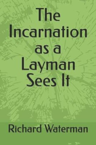 Cover of The Incarnation as a Layman Sees It