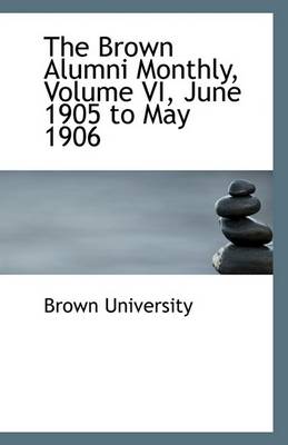 Book cover for The Brown Alumni Monthly, Volume VI, June 1905 to May 1906