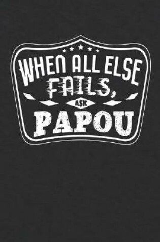 Cover of When All Else Fails Ask Papou