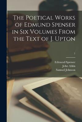 Book cover for The Poetical Works of Edmund Spenser in Six Volumes From the Text of J. Upton; 1