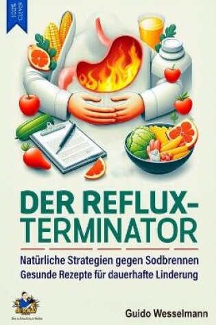 Cover of Der Reflux-Terminator - Natürliche Strategien gegen Sodbrennen