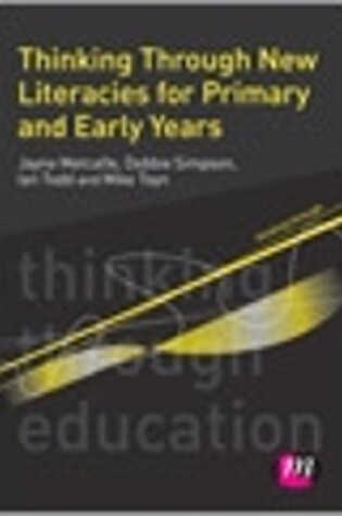 Cover of Thinking Through New Literacies for Primary and Early Years