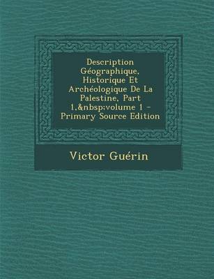 Book cover for Description Geographique, Historique Et Archeologique de La Palestine, Part 1, Volume 1 - Primary Source Edition