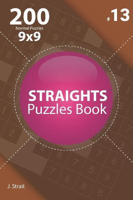Book cover for Straights - 200 Normal Puzzles 9x9 (Volume 13)
