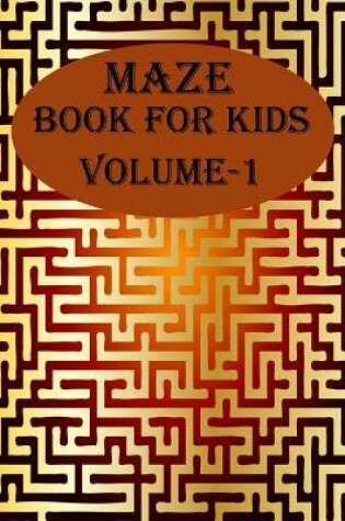 Cover of Maze Book For Kids, Volume-1