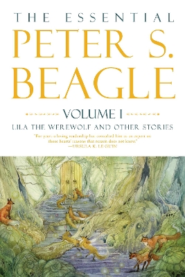 Book cover for The Essential Peter S. Beagle, Volume 1: Lila Werewolf and Other Stories
