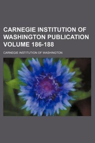 Cover of Carnegie Institution of Washington Publication Volume 186-188