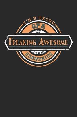 Book cover for I'm A Proud Opa Of Freaking Awesome Grandkids