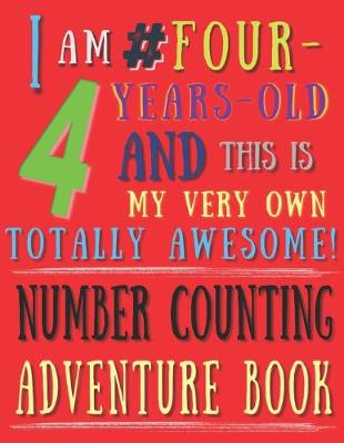 Book cover for I Am 4 # Four-Years-Old and This Is My Very Own Totally Awesome! Number Counting Adventure Book
