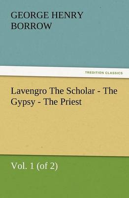 Book cover for Lavengro the Scholar - The Gypsy - The Priest, Vol. 1 (of 2)