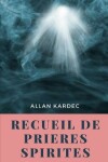 Book cover for Recueil de Prieres Spirites