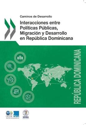 Book cover for Caminos de Desarrollo Interacciones Entre Pol�ticas P�blicas, Migraci�n Y Desarrollo En Rep�blica Dominicana