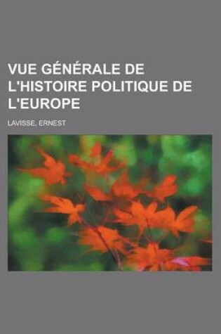 Cover of Vue Generale de L'Histoire Politique de L'Europe