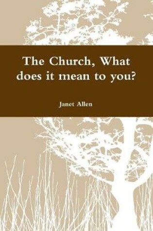 Cover of The Church, What does it mean to you?