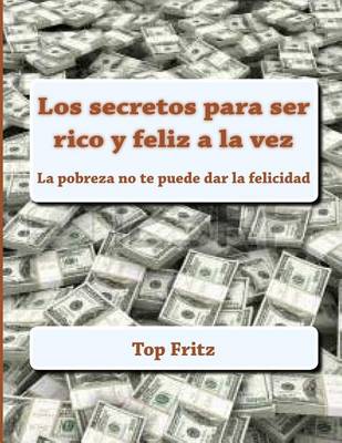 Book cover for Los Secretos Para Rico y Feliz a la Vez