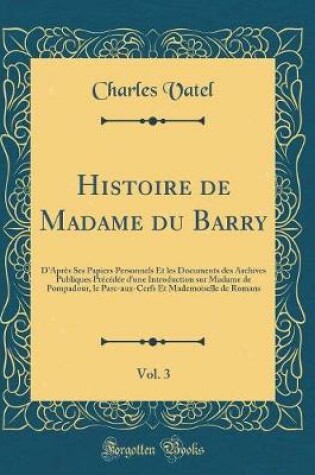 Cover of Histoire de Madame Du Barry, Vol. 3