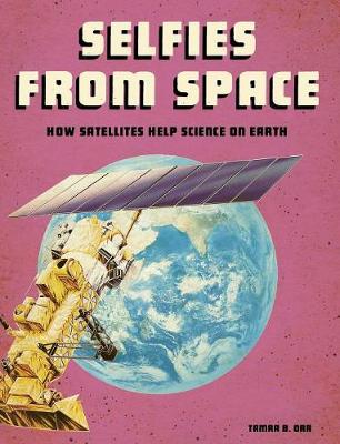 Book cover for Future Space Selfies from Space How Satellites Help Science on Earth