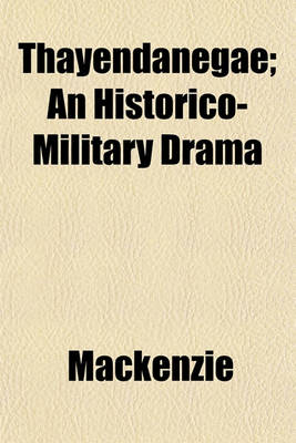 Book cover for Thayendanegae; An Historico-Military Drama