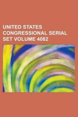 Cover of United States Congressional Serial Set Volume 4082