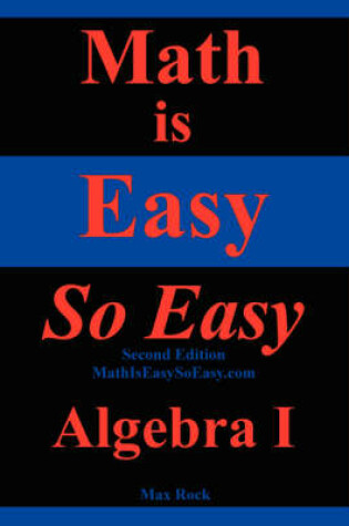Cover of Math Is Easy So Easy, Algebra I